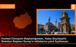 Kentsel Dönüşüm Başkanlığı, Hatay Büyükşehir Belediye Başkanı Lütfü Savaş’ın iddialarını yalanladı