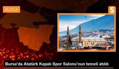 Bursa’da Atatürk Kapalı Spor Salonu’nun Temeli Atıldı