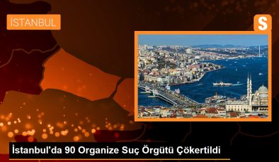 İstanbul’da 90 Organize Suç Örgütü Çökertildi