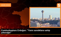 Cumhurbaşkanı Erdoğan: “Yarın sandıklara sahip çıkacağız”
