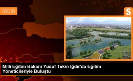 Milli Eğitim Bakanı Yusuf Tekin, Iğdır’da Eğitim Yöneticileriyle Bir Araya Geldi