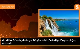 Muhittin Böcek, Antalya Büyükşehir Belediye Başkanlığını kazandı